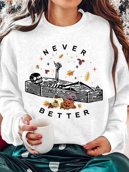 Women's Funny Halloween Skeleton Never Better Casual Sweatshirt