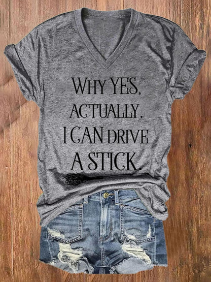 Women's Why Yes I Can Drive A Stick Print V Neck T-shirt