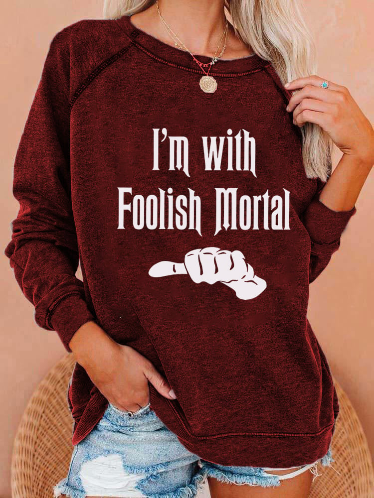 Women's I'm With Foolish Mortal Sweatshirt